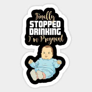 Finally stopped drinking - I'm pregnant / Funny Pregnancy Announcement Sticker